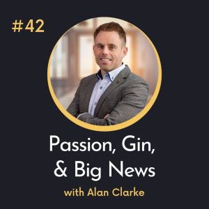 #42 Passion, Gin and Big News