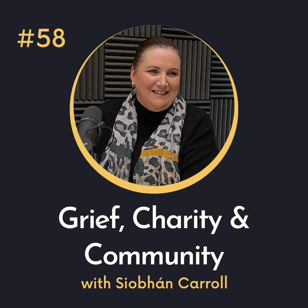 #58 Grief, Charity and Community