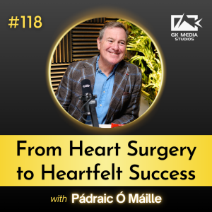 #118 From Heart Surgery to Heartfelt Success