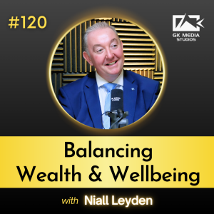 #120 How Can We Balance Wealth and Wellbeing