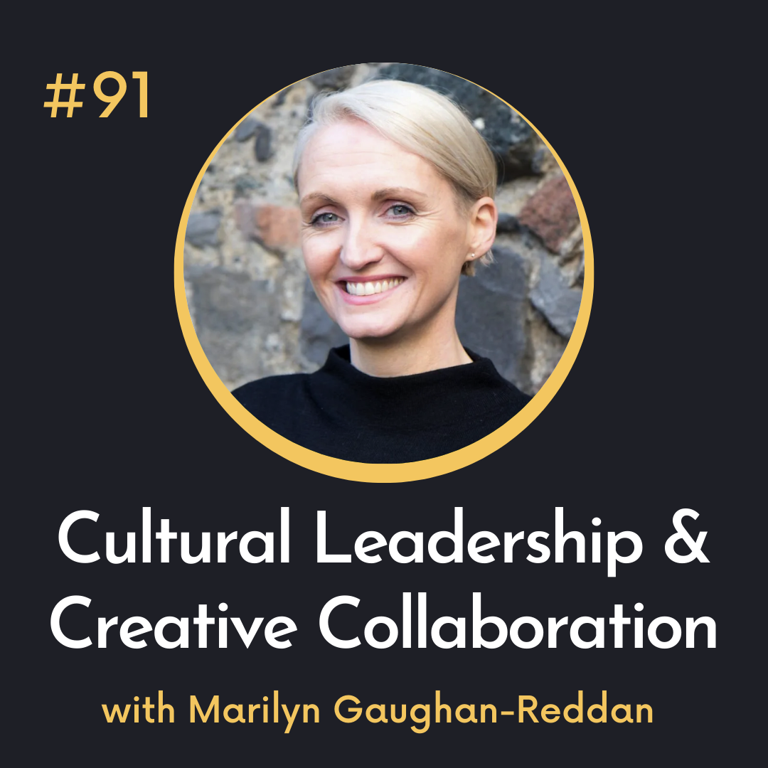 #91 Cultural Leadership and Creative Collaboration