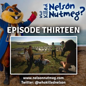 Episode 13: Who did kill Nelson Nutmeg?