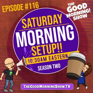 Ep. #116 ”Saturday Morning Setup!” [S2|E12]