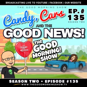 Ep. #135 ”Candy, Cars, and The Good News!” [S2|E31]