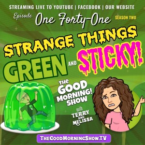 Ep. #141 ”Strange Things Green and Sticky!” [S2|E37u]