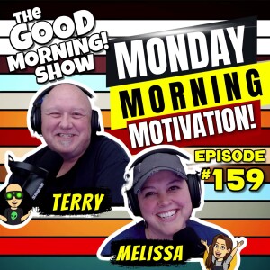 Ep. #159 ”Monday Morning Motivation!!” [S2|E54]