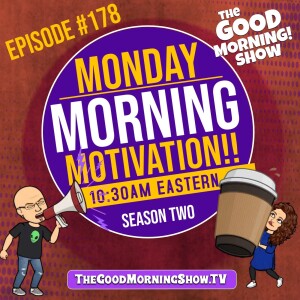 Ep. #178 "Monday Morning Motivation!!" [S2|E73]