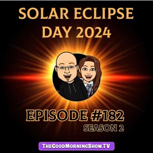 Ep. #182 Total Solar Eclipse Day 2024 (U.S.) [S2|E77]