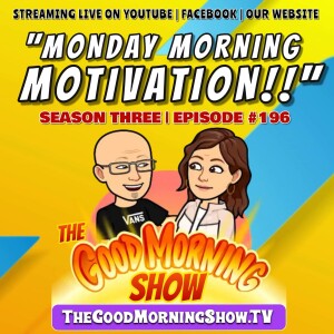 Ep. #196 "Monday Morning Motivation!!" [S3|E14]