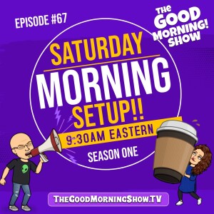 Episode #67 ”Saturday Morning Setup!!” (Make 2023 A Better Year!)