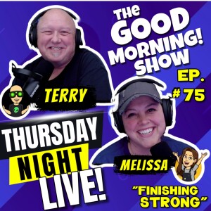 Episode #75 | ”Thursday Night LIVE!” (Finishing Strong) • Thurs. Feb. 9, 2023