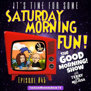 Episode #45 | ”SATURDAY MORNING FUN!”