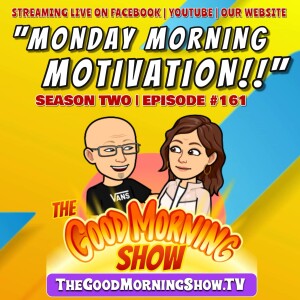Ep. #161 ”Monday Morning Motivation!!” [S2|E56]
