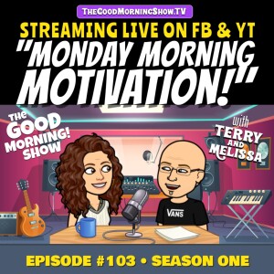 Episode #103 ”Monday Morning Motivation!!” (”Overwhelmed?”)