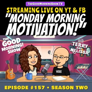 Ep. #157 ”Monday Morning Motivation!!” [S2|E52]