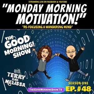 Episode #48 | ”MONDAY MORNING MOTIVATION!!” (Re-Focusing A Wandering Mind)