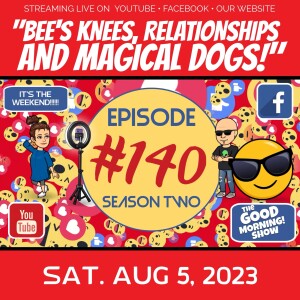 Ep. #140 ”Bee’s Knees, Relationships, and Magical Dogs”