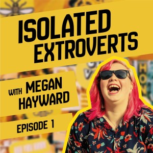 Isolated Extroverts - Episode 1