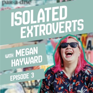Isolated Extroverts - Episode 3