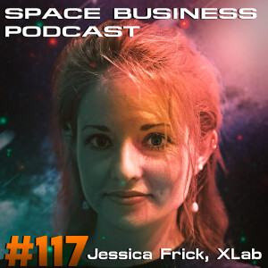 Space Business Podcast #117 - Jessica Frick, Stanford XLab, In-Space Manufacturing of Advanced Materials