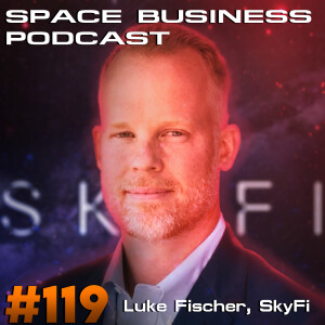 Space Business Podcast #119 - Luke Fischer, SkyFi: EO data