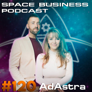 Space Business Podcast #120 - AdAstra - Space Talent Advisory