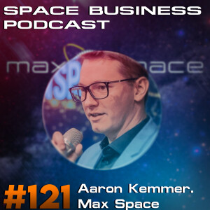 Space Business Podcast #121 - Aaron Kemmer, Max Space: Inflatables