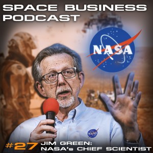 #27 - Jim Green: NASA's Chief Scientist