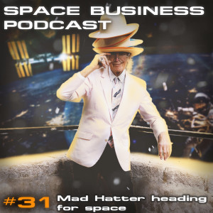 #31 David Shilling: Mad Hatter heading for space