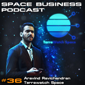 #36 - Aravind Ravichandran, Terrawatch Space