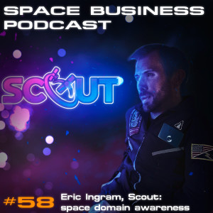 #58 Eric Ingram, Scout: space domain awareness