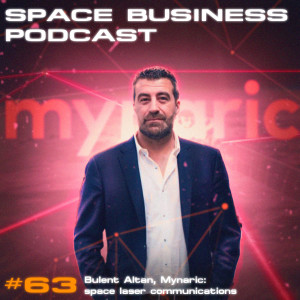 #63 Bulent Altan, Mynaric: space laser communications