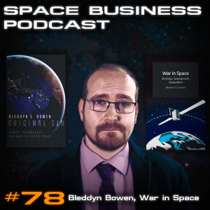 #78 Bleddyn Bowen, War in Space