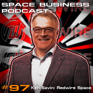 Space Business Podcast #97 - Space Biotech #1 - Ken Savin, Redwire Space