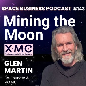 #143 | Mining the Moon | Glen Martin, XMC