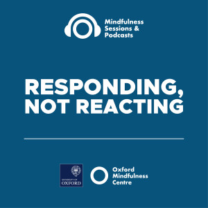 Responding, Not Reacting