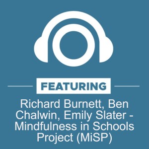 Richard Burnett (Co-Founder and Chair), Ben Chalwin (Head of Training) and Emily Slater (CEO) from Mindfulness in Schools Project (MiSP)