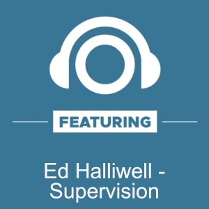 Ed Halliwell interview - Supervision in the workplace