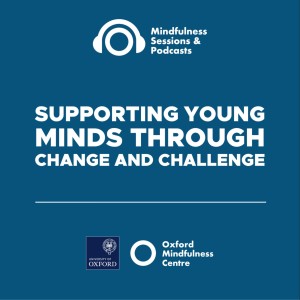 Supporting young minds through change and challenge - Part 2