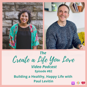Building a Healthy, Happy Life with Paul Levitin