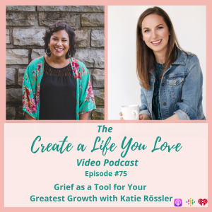 Grief as a Tool for Your Greatest Growth with Katie Rössler