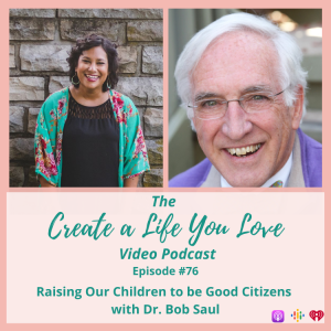 Raising Our Children to be Good Citizens with Dr. Bob Saul