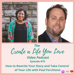 How to Rewrite Your Story and Take Control of Your Life with Paul Forchione