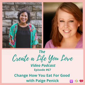 Change How You Eat For Good with Paige Penick