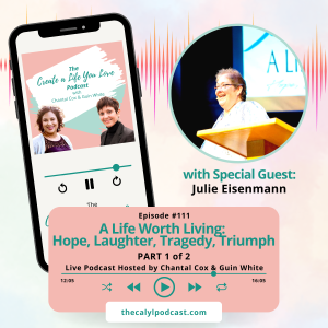 A Life Worth Living: Hope, Laughter, Tragedy, Triumph with Julie Eisenmann (PART 1 OF 2)