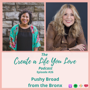 The Pushy Broad from The Bronx - CALYL Podcast Ep. 26