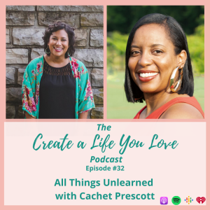 All Things Unlearned with Cachet Prescott - CALYL Podcast Ep. 32