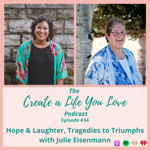 Hope & Laughter, Tragedies to Triumphs with Julie Eisenmann - CALYL Podcast Ep. 34