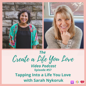 Tapping Into a Life You Love with Sarah Nykoruk