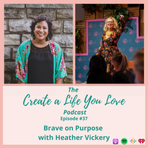 Brave on Purpose with Heather Vickery - CALYL Podcast Ep. 37